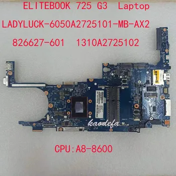 826627-601 Dla HP 725 G3 płyta główna płyta główna 6050A2725101 1310A2725102 PROCESOR: A8-8600 DDR3 100% Test OK